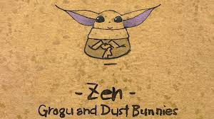 Zen - Grogu and Dust Bunnies